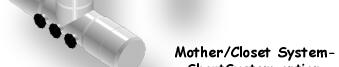 Mother/Closet System